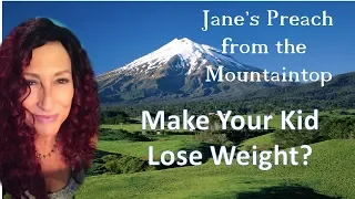 Make Your Kid Lose Weight ~ Are you making this big bad mistake? | Jane Fendelman, MC