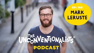 #160 How to live an intentional life with Mark Leruste | #TheUnconventionalists