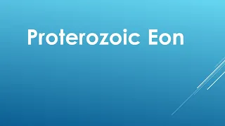 Proterozoic - Oxygen and Life