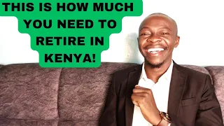 This is How to RETIRE Early in Kenya. How to Calculate #goodjoseph