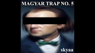 skyaa - Magyar Trap No. 5 (BRAHMS TRAP REMIX)