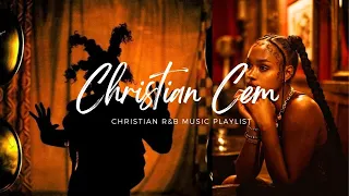 Christian R&B & Chill Mix | Best Christian R&B Chill Session Playlist | Christian Cem