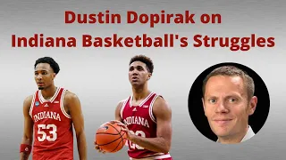 Dustin Dopirak on Indiana Basketball's Struggles