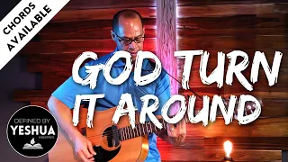 GOD TURN IT AROUND (Acoustic Cover ) - Chords Available!