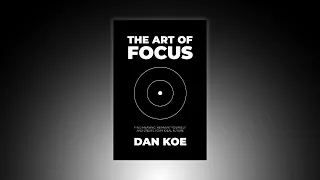 The Art Of Focus – Official Book Summary By The Author Dan Koe