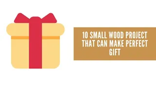 10 Small wood project that can make perfect gift