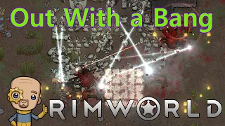 Some Excessive Carnage to Finish : Rimworld Modded