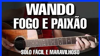 Solos Fáceis de Violão | Wando | Fogo e Paixão | Aula da Musica Completa no Whatsapp:27-99745-4297