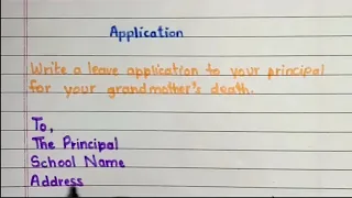 Write an application to your principal for your grandmother's death.