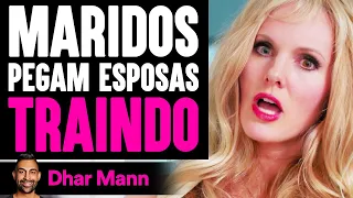 Maridos Pegam Esposas TRAINDO | Dhar Mann