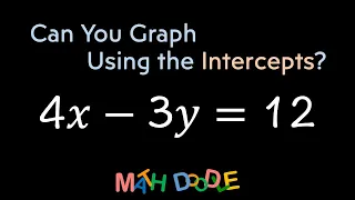 Graphing Linear Equation “4𝑥 – 3𝑦 = 12” Using Intercepts | Step-by-Step Algebra - Math Doodle