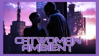 Catwoman Ambient Batman Ambient Dark Ambient 3 HOURS #1