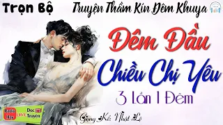 Truyện tâm sự thầm kín đặc sắc: Đêm Đầu Chiều Chị Yêu - Kể truyện đêm khuya Việt Nam ngủ ngon