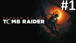 НОВЫЕ ПРИКЛЮЧЕНИЯ ► Shadow of the Tomb Raider #1