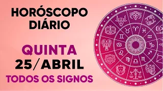 HORÓSCOPO DO DIA - QUINTA DIA 25/04/24 - PREVISÕES PARA TODOS OS SIGNOS