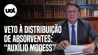 Bolsonaro debocha de projeto para distribuir absorvente: 'Auxílio Modess'