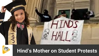 Hind’s Hall | Hind Rajab’s Mother Reacts to Student Protests