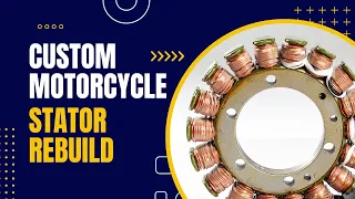 Custom Motorcycle Stator Rebuild