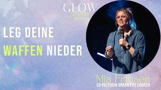 Leg deine Waffen nieder | Mia Friesen | GLOW 13. Mai - Wunder sehen 🌸