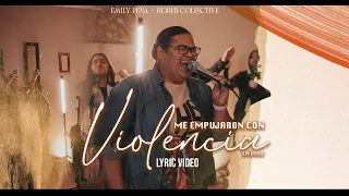 Me Empujaron Con Violencia (LIVE) - Emily Peña + Horeb Collective (Video Lyric)