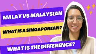 Malay vs Malaysian ( + What is a Singaporean?)