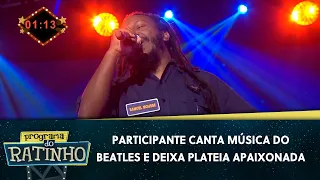 Participante canta música do Beatles e deixa plateia apaixonada | Programa do Ratinho (09/03/20)