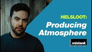 Creating Atmospheres for Melodic Techno with Helsloot