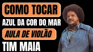 COMO TOCAR no VIOLÃO AZUL DA COR DO MAR (Tim Maia) | AULA DE VIOLÃO