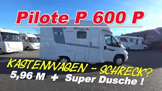 Pilote P 600 P Wohnmobil unter 6 M mit tollem Badezimmer und separater Dusche💖 Unsere Roomtour+Fazit