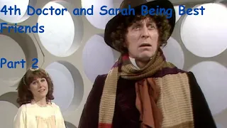 4th Doctor And Sarah Being Best Friends Part 2