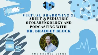 Adult & Pediatric Otolaryngology and Podcasting with Bradley Block, MD | Virtual Shadowing #32