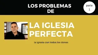 Los problemas de la iglesia perfecta 1 -  Hno Luis velez -  Aprendamos de cristo Jesus