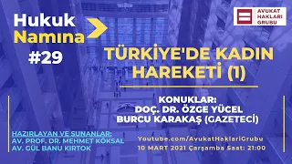 Türkiye’de Kadın Hareketi -1 | #HukukNamına | Doç. Dr. Özge Yücel,  Gazeteci Burcu Karakaş