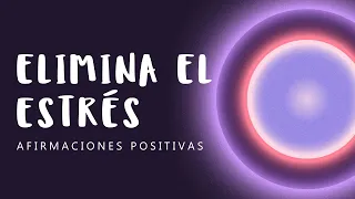 SOLTAR ESTRÉS: Afirmaciones Positivas para Relajarse y Aliviar la Ansiedad | Encuentra Paz Profunda