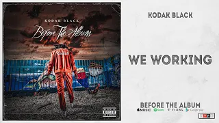 Kodak Black - "We Working" (Before The Album)