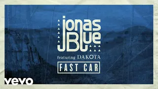 Jonas Blue ft  Dakota   Fast Car 2015  1 HOUR LOOP