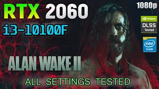 Alan Wake 2 - All Graphic settings + DLSS tested - RTX 2060 + i3-10100f
