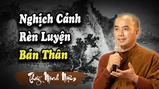 Sư Minh Niệm - Nghịch Cảnh Là Nhân Duyên Tốt Để Rèn Luyện Chính Mình | Radio Phật Giáo