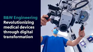 B&W Engineering | Revolutionizing Medical Devices through Digital Transformation