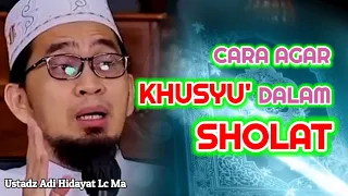 Cara Agar Khusyu Dalam Sholat | Ustadz Adi Hidayat Lc Ma