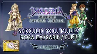 Dissidia: Final Fantasy Opera Omnia - Should You Pull? Rosa EX, Sabin and Yuri!