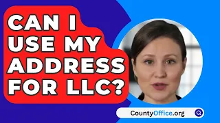 Can I Use My Address For LLC? - CountyOffice.org