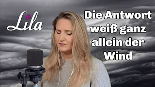 Die Antwort weiß ganz allein der Wind - Blowin in the wind auf deutsch - Lied gegen Krieg! Lila
