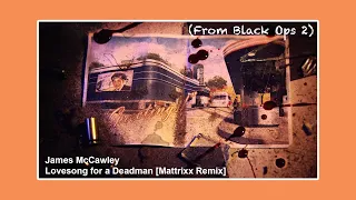 James McCawley - Lovesong for a Deadman (Mattrixx Remix) [Black Ops 2 Tranzit Intro]