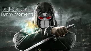 Dishonored Funny Moments