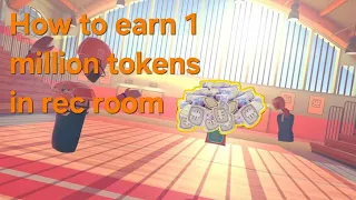 How to make 1 million tokens in rec room