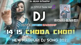 5g Tapa Tap Style Mix 14,15,16,Choda Chodi New Nagpuri Dj Song New Nagpuri Song Dj ARJUN HARD MIX