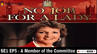 No Job for a Lady (1990) SE1 EP5 - A Member of the Committee