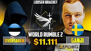 $11.111 - WORLD RUMBLE 2 - OVERTAKEN vs GANJI - LOOSER BRACKET