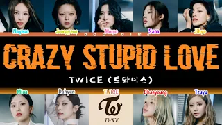 TWICE (트와이스) - 'CRAZY STUPID LOVE' LYRICS (HAN/ROM/ENG Color Coded Lyrics + Adlibs)